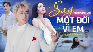 Nguyên Vũ làm đạo diễn MV &#039;Say một đời vì em’