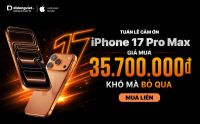 iPhone 17 Pro Max tại Di Động Việt chỉ 35,7 triệu đồng trong &ldquo;Tuần lễ cảm ơn&rdquo;