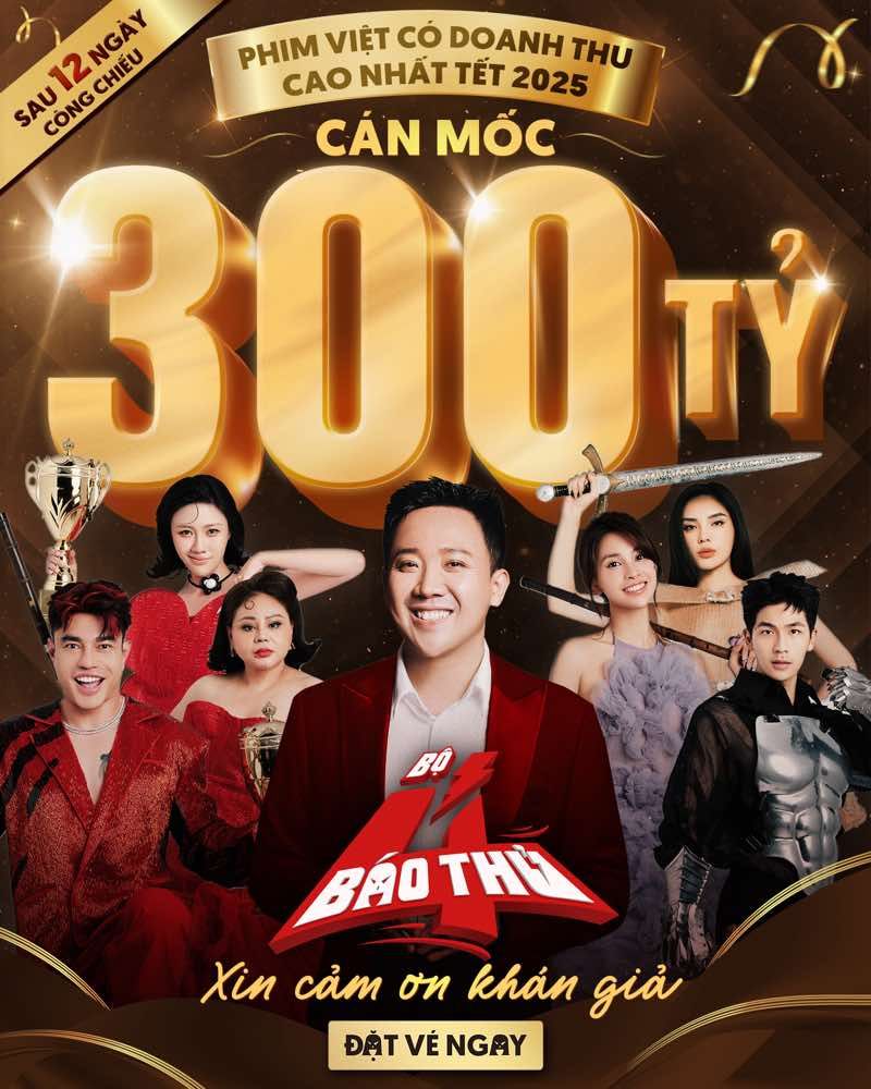 CÁN MỐC 300 TỶ, BỘ TỨ BẢO THỦ LÀ PHIM VIỆT CÓ DOANH THU CAO NHẤT TẾT 2025